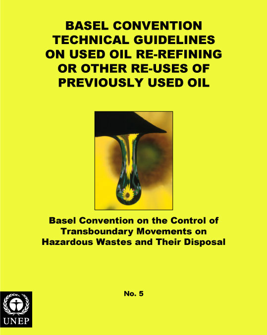 Basel Convention Technical Guidelines on Used Oil Re-Refining or Other Re-Uses of Previously Used Oil (R9) (adopted by COP.3, Sep 1995)